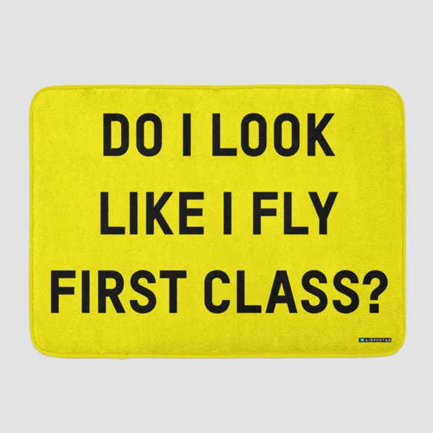 Do I Look Like I Fly First Class? - Bath Mat