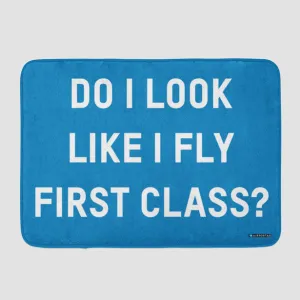 Do I Look Like I Fly First Class? - Bath Mat